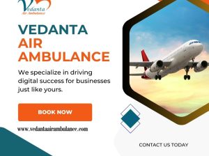 Book Vedanta Air Ambulance from Guwahati with Perfect Healthcare