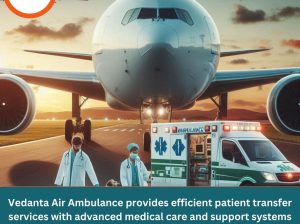 Use the Best Vedanta Air Ambulance Service in Varanasi for Quick Shift